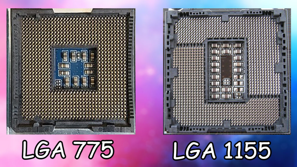 LGA 775 VS LGA 1155 Comparison
